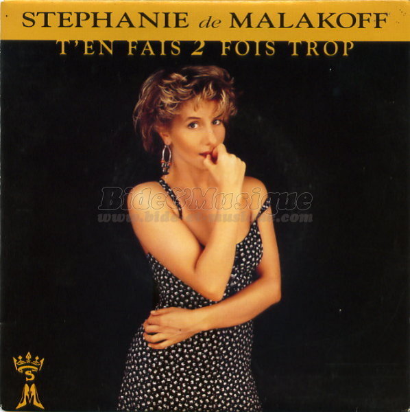 St%E9phanie de Malakoff - T%27en fais 2 fois trop