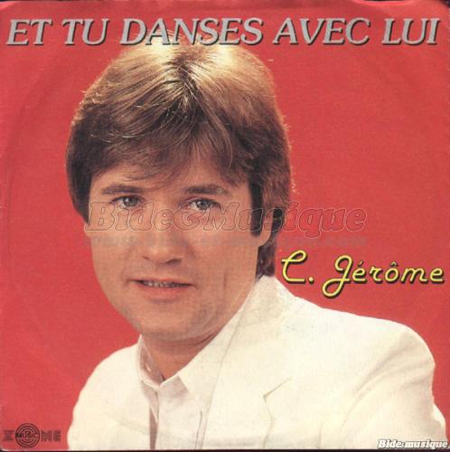 C. Jérôme - Et tu danses avec lui