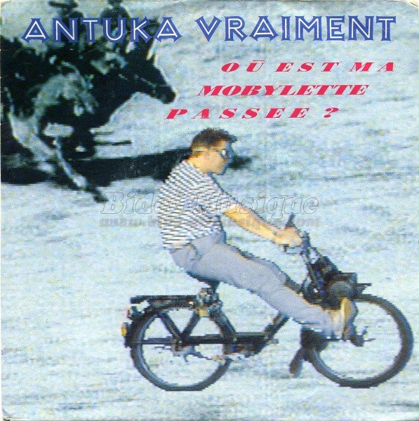 Antuka Vraiment - O%F9 est ma mobylette pass%E9e%26nbsp%3B%3F