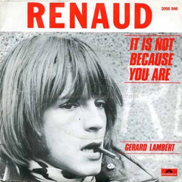 Renaud - It is not because you are