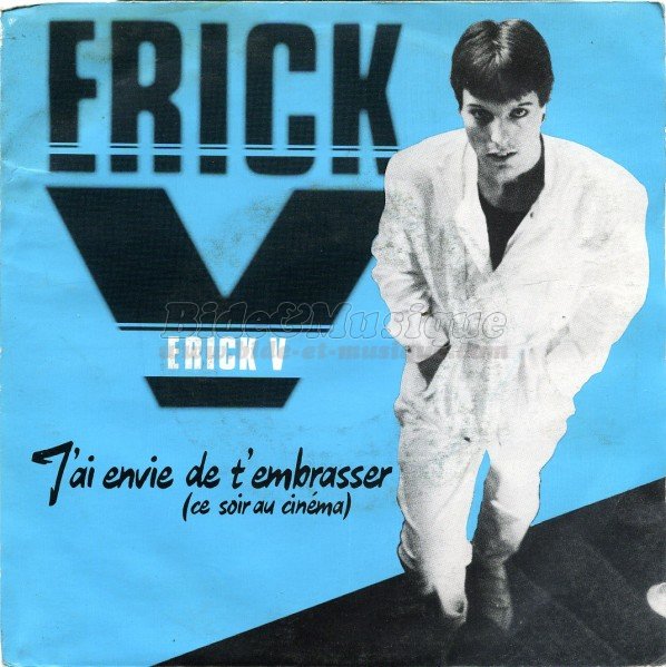 Erick V - J'ai envie de t'embrasser (ce soir au cinma)