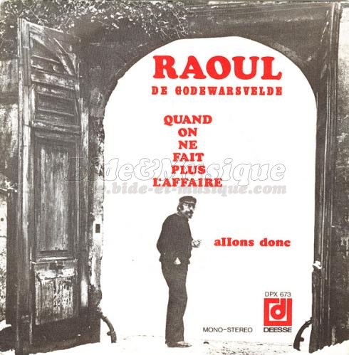 Raoul de Godewarsvelde - Quand on ne fait plus l'affaire