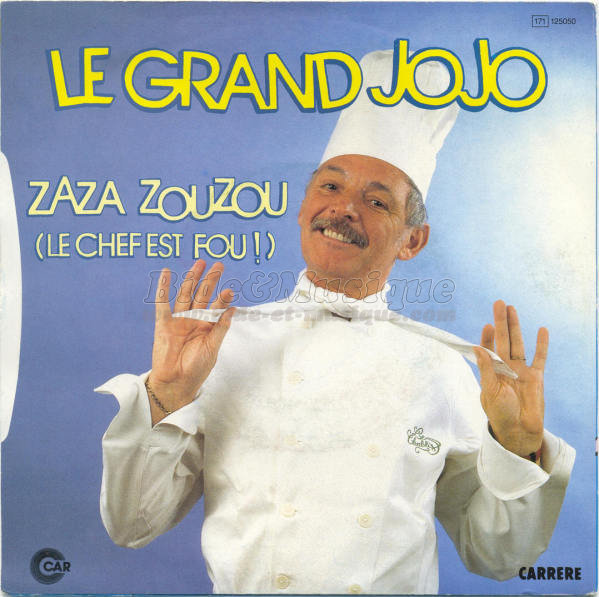 Grand Jojo - Zaza zouzou %28le chef est fou%26nbsp%3B%21%29