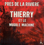 Thierry et le Muddle Machine - Près de la rivière
