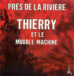 Thierry et le Muddle Machine - Prs de la rivire