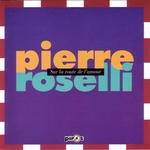 Pierre Roselli - Sur la route de l'amour