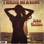 John Vallins - I wrote me a song