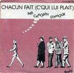 Chagrin d'amour - Chacun fait (c'qui lui plat)