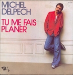 Michel Delpech - Tu me fais planer