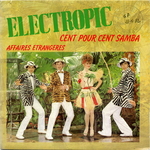 Electropic - Cent pour cent samba