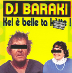 DJ Baraki - Kel è belle ta kètte (dance mix non censuré)