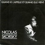 Nicolas Skorsky - Quand je l'appelle et quand elle vient