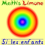 Mattis Limone - Si les enfants