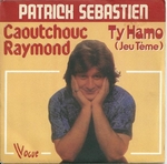 Patrick Sébastien - Caoutchouc Raymond