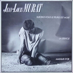 Jean-Louis Murat - Suicidez-vous le peuple est mort