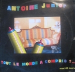 Antoine Junior - Tout le monde a compris ?…