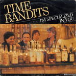 Time Bandits - I'm specialized in you