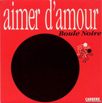 Boule Noire - Aimer d'amour