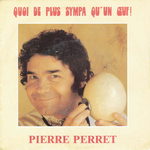 Pierre Perret - Quoi de plus sympa qu'un œuf !