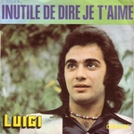 Luigi - Inutile de dire je t'aime