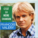 François Valéry - C'est la même chanson