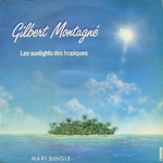Gilbert Montagné - Les sunlights des tropiques (maxi 45T)