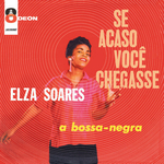 Elza Soares - Se acaso você chegasse
