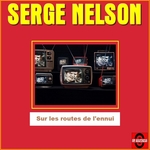Serge Nelson - Sur les routes de l'ennui