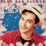 Alain Moisset - Faut pas pleurer