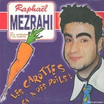 Raphaël Mezrahi - Les carottes ça a des poils !