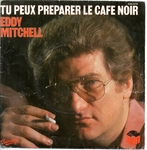 Eddy Mitchell - Tu peux prparer le caf noir