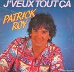 Patrick Roy - J'veux tout a