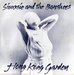 Siouxsie and The Banshees - Hong Kong Garden