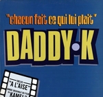 DJ Daddy K - Chacun fait (c'qu'il lui plat)