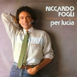Riccardo Fogli - Per Lucia