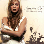 Isabelle A - Zelfs al kwam je terug