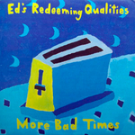 Ed's Redeeming Qualities - Bob