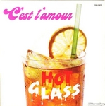 Hot Glass - C'est l'amour
