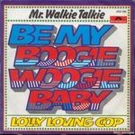 Mr. Walkie Talkie - Be my boogie woogie baby
