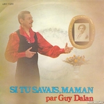 Guy Dalan - Si tu savais, maman