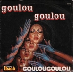 Goulougoulou - Goulou goulou