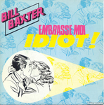 Bill Baxter - Embrasse-moi idiot !