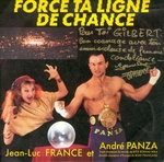 Jean-Luc France et André Panza - Force ta ligne de chance