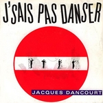 Jacques Dancourt - J'sais pas danser