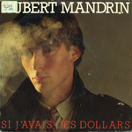 Hubert Mandrin - Si j'avais des dollars