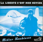 Didier Laubiesse - La liberté c'est mon métier