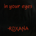 Vignette de Roxana - In your eyes
