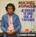 Vignette de Michel Jonasz - Je voulais te dire que je t'attends