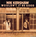 Pochette de Nik Kershaw - Wouldn't it be good