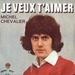 Vignette de Michel Chevalier - Je veux t'aimer